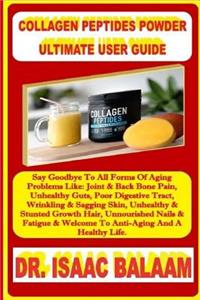 Collagen Peptides Powder Ultimate User Guide