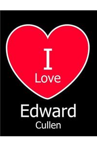 I Love Edward Cullen