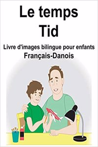 Français-Danois Le temps/Tid Livre d'images bilingue pour enfants