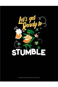 Let's Get Ready to Stumble