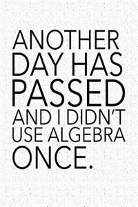 Another Day Has Passed and I Didn't Use Algebra Once