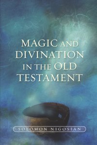 Magic and Divination in the Old Testament