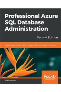 Professional Azure SQL Database Administration - Second Edition
