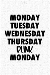 Monday Tuesday Wednesday Thursday Blink Monday
