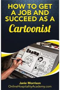 How to Get a Job and Succeed as a Cartoonist