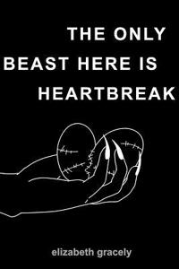 Only Beast Here Is Heartbreak