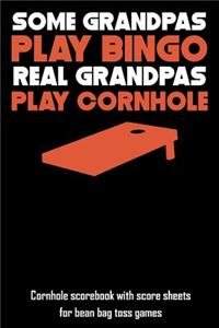 Some Grandpas Play Bingo Real Grandpas Play Cornhole