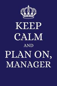 Keep Calm and Plan on Manager