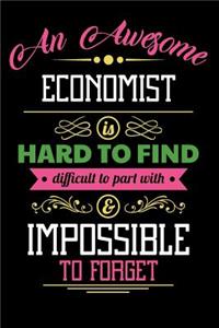 An Awesome Economist Is Hard to Find Difficult to Part with & Impossible to Forget