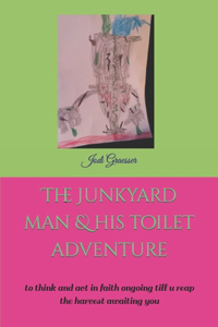 Junkyard Man & His Toilet Adventure