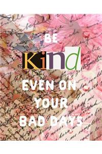 Be Kind Even on Your Bad Days