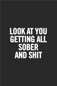 Look at You Getting All Sober and Shit