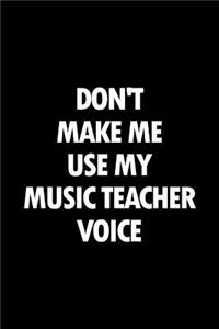 Don't Make Me Use My Music Teacher Voice