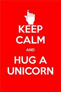 Keep Calm and Hug a Unicorn