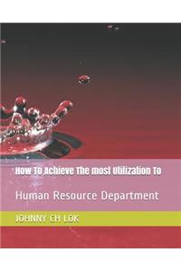 How to Achieve the Most Utilization to