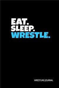 Eat. Sleep. Wrestle. Wrestling Journal