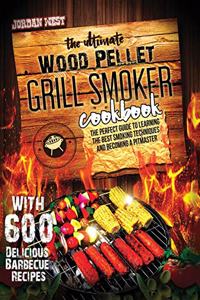 The Ultimate Wood Pellet Grill Smoker Cookbook