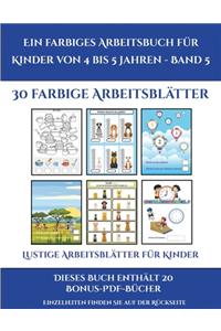 Lustige Arbeitsblätter für Kinder (Ein farbiges Arbeitsbuch für Kinder von 4 bis 5 Jahren - Band 5)