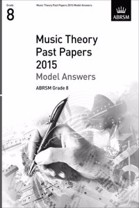 Music Theory Past Papers 2015 Model Answers, ABRSM Grade 8