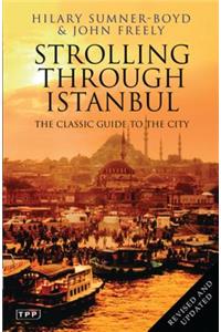Strolling Through Istanbul: The Classic Guide to the City: The Classic Guide to the City