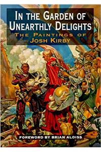 In the Garden of Unearthly Delights: Paintings of Josh Kirby