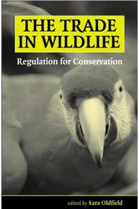 The Trade in Wildlife: Regulation for Conservation