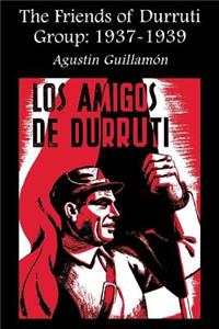 Friends of Durruti Group: 1937-1939