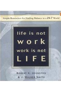 Life Is Not Work, Work Is Not Life