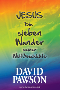 Jesus Die sieben Wunder seiner WeltGeschichte