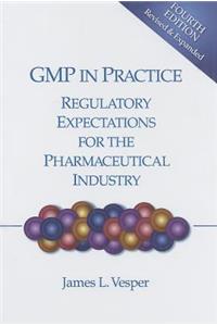 GMP in Practice: Regulatory Expectations for the Pharmaceutical Industry