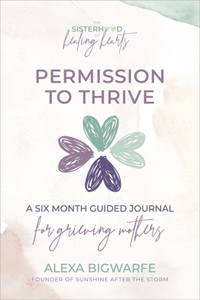 The Sisterhood of Healing Hearts: Permission to Thrive Journal