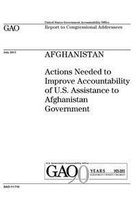 Afghanistan: actions needed to improve accountability of U.S. assistance to Afghanistan government: report to Congressional addressees.