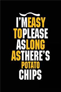 I'm Easy To Please As Long As There's Potato Chips