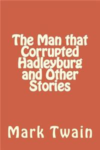 The Man that Corrupted Hadleyburg and Other Stories