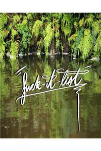 Fuck it List
