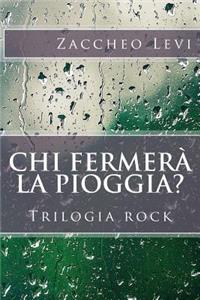 Chi fermera' la pioggia?