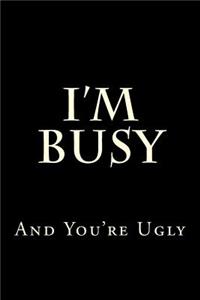 I'm Busy