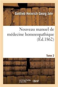 Nouveau Manuel de Médecine Homoeopathique. Tome 2