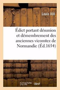 Édict Portant Désunion Et Démembrement Des Anciennes Vicomtez de Normandie