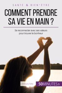 Comment prendre sa vie en main ?