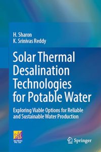 Solar Thermal Desalination Technologies for Potable Water: Exploring Viable Options for Reliable and Sustainable Water Production