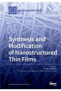 Synthesis and Modification of Nanostructured Thin Films