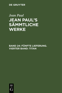 Jean Paul's Sämmtliche Werke, Band 24, Fünfte Lieferung. Vierter Band