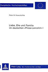 Liebe, Ehe Und Familie Im Deutschen «Prosa-Lancelot» I