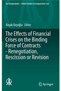 Effects of Financial Crises on the Binding Force of Contracts - Renegotiation, Rescission or Revision