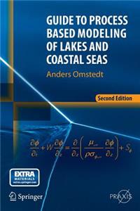 Guide to Process Based Modeling of Lakes and Coastal Seas
