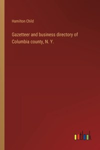 Gazetteer and business directory of Columbia county, N. Y.