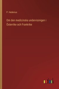 Om den medicinska undervisinigen i Österrike och Frankrike