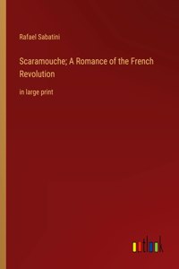 Scaramouche; A Romance of the French Revolution