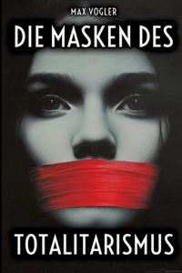 Masken des Totalitarismus